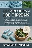 Le Parcours de Joe Tippens: Comprendre les protocoles utilisant l’ivermectine, le fenbendazole et le mébendazole, avec des récits personnels, des perspectives de bien-être et des approches de mode de vie complémentaires