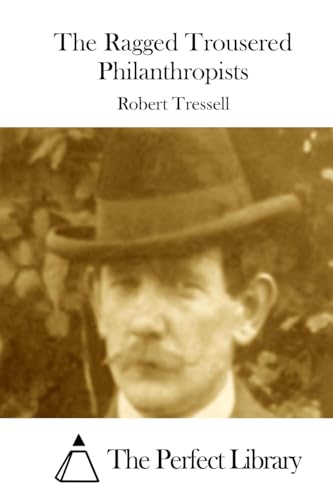 The Ragged Trousered Philanthropists (Perfect Library)