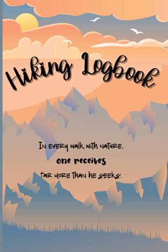 Hiking Logbook: Hiking Journal With Prompts For Logging Exploration, Record Your Adventures, Trail Log Book, Hiking Log,Hiking Gifts, 6