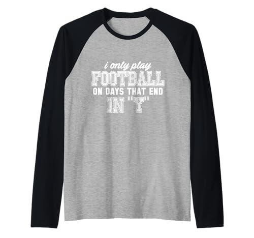 Ich spiele Fußball nur an Tagen, die mit Y enden - Lustiger Fußball Raglan