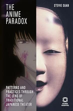 The Anime Paradox: Patterns and Practices Through the Lens of Traditional Japanese Theater book cover
