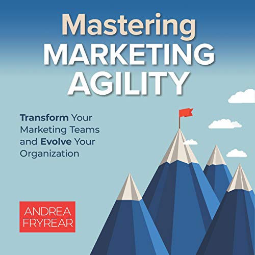 Mastering Marketing Agility by Andrea Fryrear episode artwork