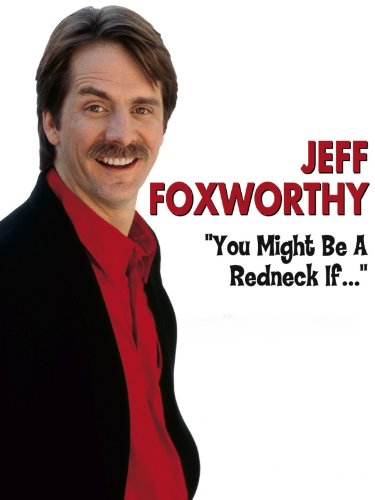 Jeff Foxworthy: You Might Be a Redneck If...