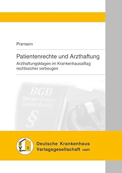 Paperback Patientenrechte Und Arzthaftung: - Strategien Zur Vorbeugung Und Abwehr Von Arzthaftungsklagen Im Krankenhaus [German] Book