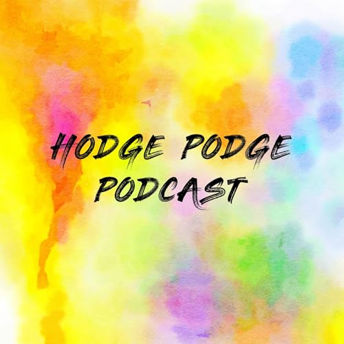 HODGE PODGE PODCAST Podcast By Kenneth Hodge cover art