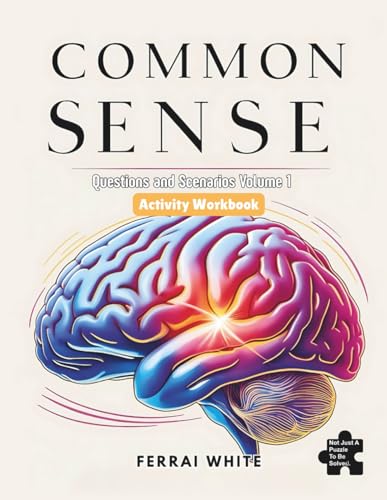 Common Sense Questions & Scenarios Volume 1 (Common Sense: Developing Common Sense)