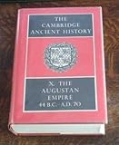 The Cambridge Ancient History, Vol. 10: The Augustan Empire 44 B.C.- A.D.70