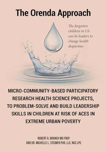 Micro-Community-Based Participatory Research Health Science Projects, to Problem-solve and Build Leadership skills in Children at risk of ACES in extreme Urban Poverty: The Orenda Approach