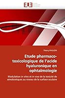 Etude Pharmaco-Toxicologique de L''Acide Hyaluronique En Ophtalmologie 6131563152 Book Cover