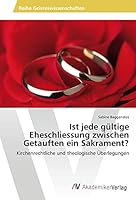 Ist jede gültige Eheschliessung zwischen Getauften ein Sakrament? 3639808797 Book Cover