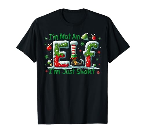 I'm Not An Elf I'm Just Short Merry Christmas Elf Xmas Funny T-Shirt