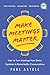 Make Meetings Matter: How to Turn Meetings from Status Updates to Remarkable Conversations (Ignite Reads)