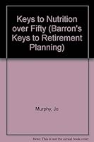 Keys to Nutrition over Fifty (Barron's Keys to Retirement Planning) 0812045122 Book Cover