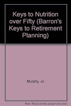 Paperback Keys to Nutrition over Fifty (Barron's Keys to Retirement Planning) Book