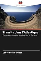 Transits dans l'Atlantique: Expériences migratoires dans l'archipel du Cap-Vert (French Edition) 6208748461 Book Cover