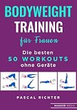 Bodyweight Training für Frauen: Die besten 50 Workouts ohne Geräte