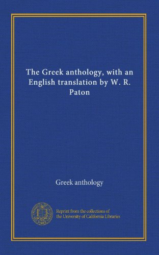 The Greek anthology, with an English translation by W. R. Paton