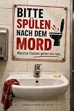 Bitte spülen nach dem Mord - Manche Flecken gehen nie raus.: schwarzhumoriger Kriminalroman über unsichtbare Arbeit, Status und peinliche Geheimnisse