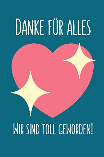 DANKE FÜR ALLES WIR SIND TOLL GEWORDEN!: A5 KARIERT Geschenkidee für Lehrer Erzieher | Abschiedsgeschenk Grundschule | Klassengeschenk | Dankeschön | ... | Buch zur Einschulung (German Edition)