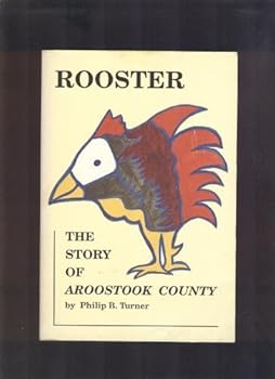Paperback Rooster: The Story of Aroostook County Book