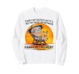 Jubilación 2025 Cada sorbo Sabe como si no Fuera mi Problema Sudadera