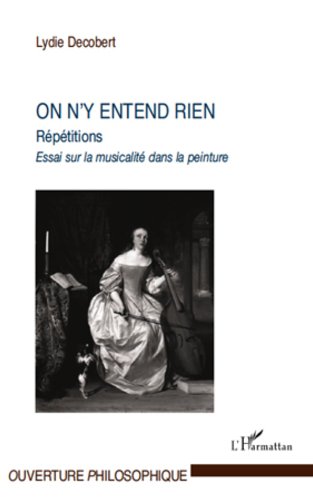 Télécharger On n'y entend rien: Répétitions - Essai sur la musicalité dans la peinture (Ouverture Philosophiq livre En ligne
