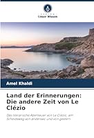 Land der Erinnerungen: Die andere Zeit von Le Clézio (German Edition) 6208941598 Book Cover