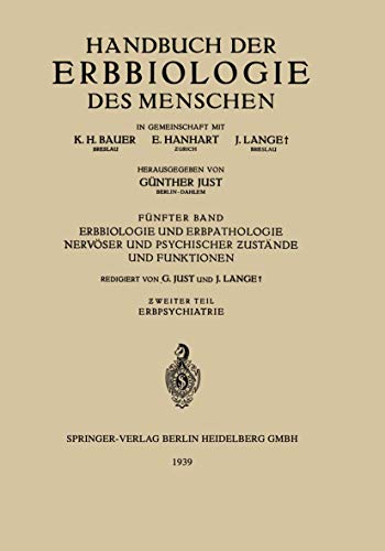 Erbbiologie und Erbpathologie Nervöser und Psychischer Zustände und Funktionen: Erbpsychiatrie: Ƶweiter Teil. Erbpsychiatrie