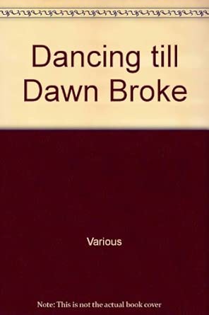 Dancing till Dawn Broke: Amazon.co.uk: 9780953023301: Books