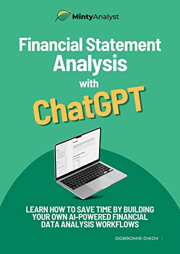 Financial Statements Analysis with ChatGPT: Learn how to save time by building simple AI-powered financial data analysis tools in Python
