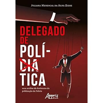 Capa do livro Delegado de Política: uma Análise do Fenômeno da Politização da Polícia