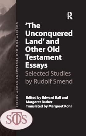 'The Unconquered Land' and Other Old Testament Essays: Selected Studies by Rudolf Smend book cover