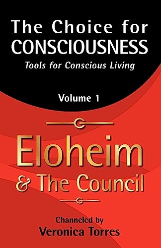 The Choice for Consciousness: Tools for Conscious Living, Volume 1