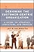 Designing the Customer-Centric Organization: A Guide to Strategy, Structure, and Process