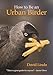 How to Be an Urban Birder (WILDGuides)