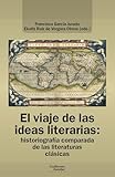  El viaje de las ideas literarias: Historiografía comparada de las literaturas clásicas (Análisis y crítica)