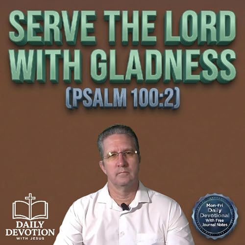 Serve the Lord With Gladness | Daily Devotion with Jesus