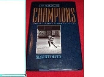 Hardcover The Making of Champions: Life in Canada's Junior A Leagues Book
