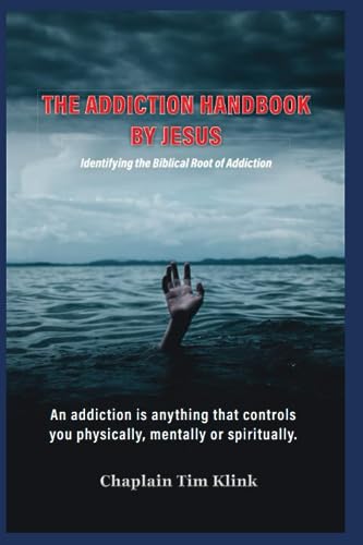 The Addiction Handbook By Jesus: Identifying The Biblical Root Of Addiction