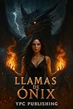  Llamas de Ónix (Crónicas de Fuego y Sombras nº 1) (Spanish Edition)