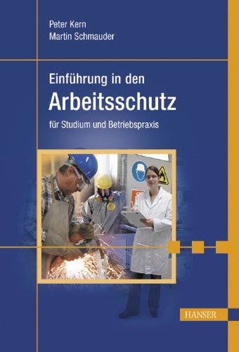Einführung in den Arbeitsschutz: für Studium und Betriebspraxis