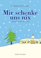 Mir schenke uns nix: Weihnachtsbagatellen in Mundart 3881902783 Book Cover