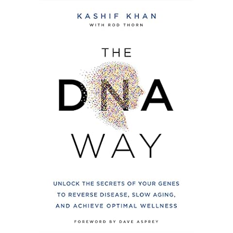 The DNA Way: Unlock the Secrets of Your Genes to Reverse Disease, Slow Aging, and Achieve Optimal Wellness Cover