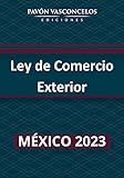  Ley de Comercio Exterior (Indexada): 2023 (Spanish Edition)