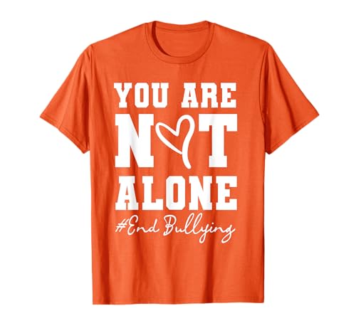 You Are Not Alone End Bullismo Orange Day Wear Gentilezza Maglietta