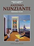 antonio nunziante  Catalogo generale delle opere di Antonio Nunziante. Ediz. a colori (Vol. 13)