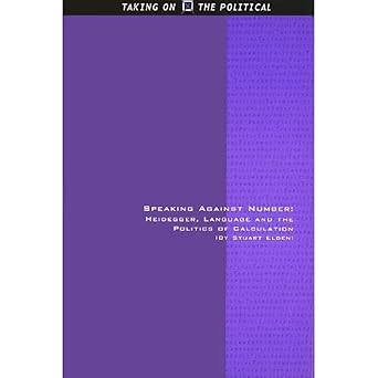 Speaking Against Number: Heidegger, Language and the Politics of Calculation