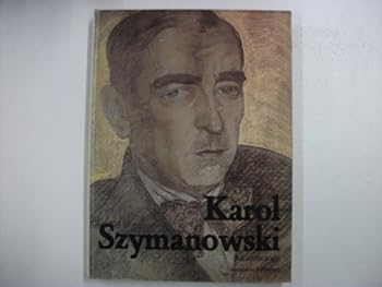 Karol Szymanowski: An Anthology