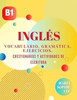 Libro de aprendizaje de inglés B1: vocabulario, gramática, ejercicios, cuestionarios y mensajes de escritura: Mejore sus habilidades en inglés a un ... de aprendizaje de inglés para principiantes) B0C4MRWPWK Book Cover