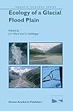  Ecology of a Glacial Flood Plain (Aquatic Ecology Series) (Aquatic Ecology Series, 1, Band 1)